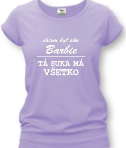 Tričko - Chcem byť ako  Barbie