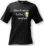 Tričko - Slovák nie je kaktus, musí piť..
