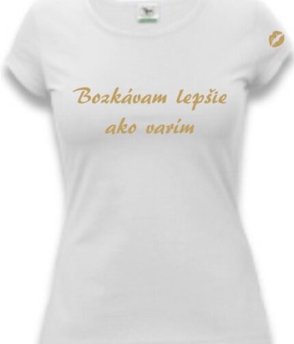 Tričko pre ženy - Bozkávam lepšie ako varím...
