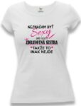 Dámske tričko - Neznášam byť sexy, ale som...