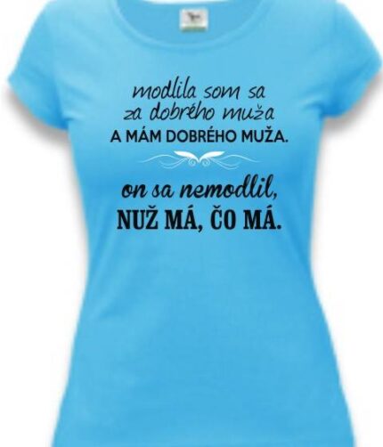 Tričko pre ženy - Modlila som sa....